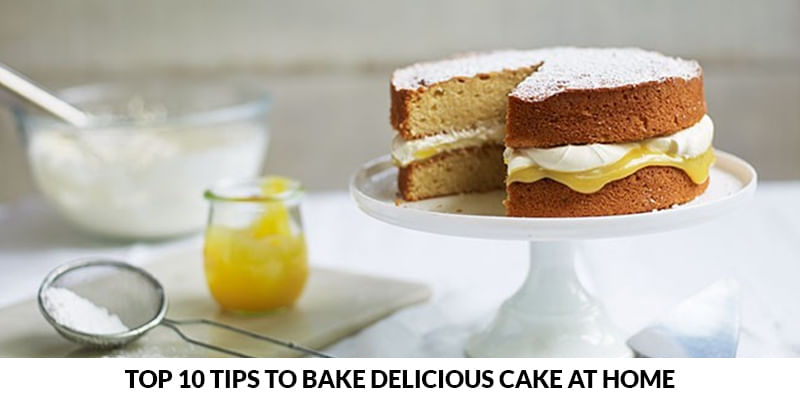 Top 10 Tips to Bake Delicious Cake at Home